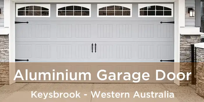 Aluminium Garage Door Keysbrook - Western Australia