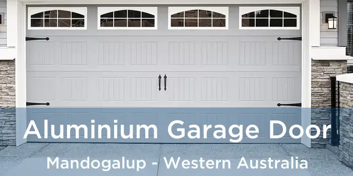 Aluminium Garage Door Mandogalup - Western Australia