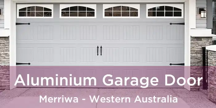 Aluminium Garage Door Merriwa - Western Australia