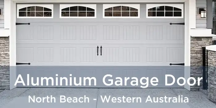 Aluminium Garage Door North Beach - Western Australia