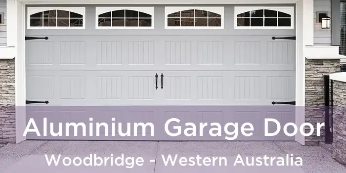 Aluminium Garage Door Woodbridge - Western Australia