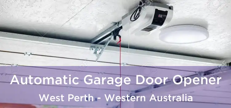 Automatic Garage Door Opener West Perth - Western Australia