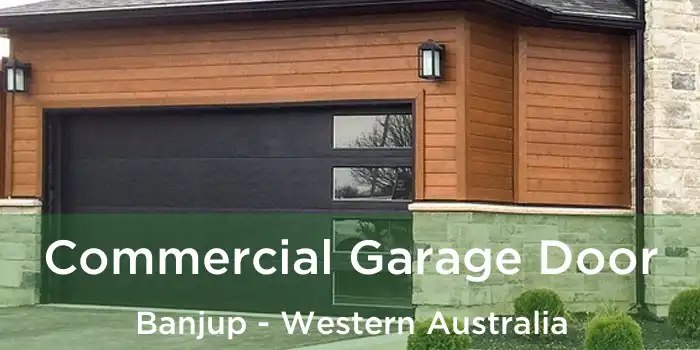 Commercial Garage Door Banjup - Western Australia