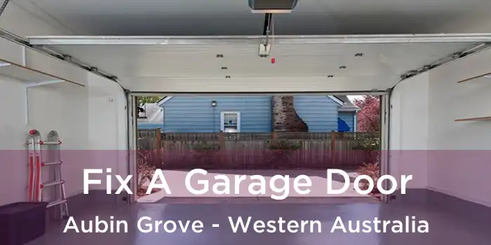 Fix A Garage Door Aubin Grove - Western Australia