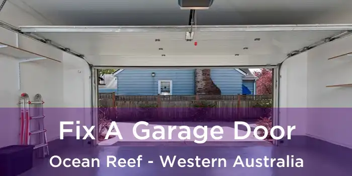 Fix A Garage Door Ocean Reef - Western Australia