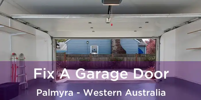 Fix A Garage Door Palmyra - Western Australia
