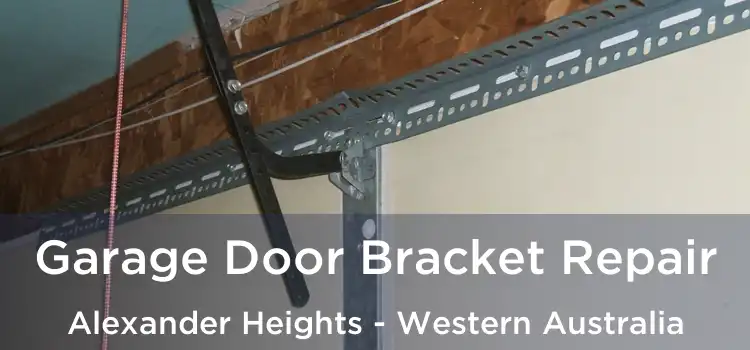 Garage Door Bracket Repair Alexander Heights - Western Australia