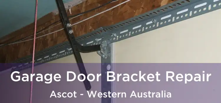 Garage Door Bracket Repair Ascot - Western Australia