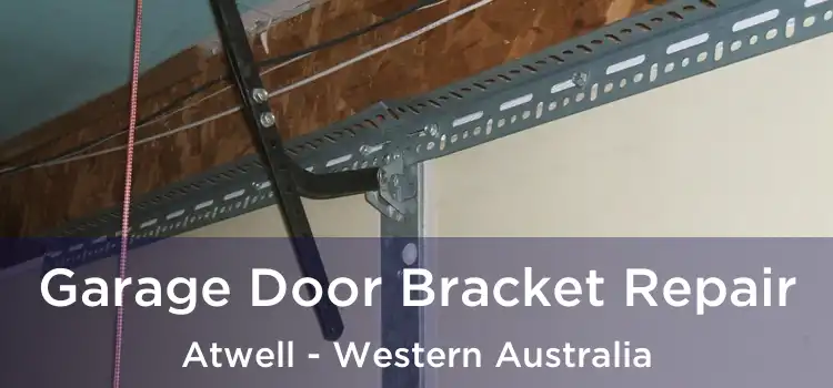 Garage Door Bracket Repair Atwell - Western Australia