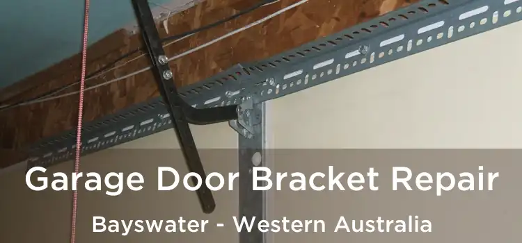 Garage Door Bracket Repair Bayswater - Western Australia