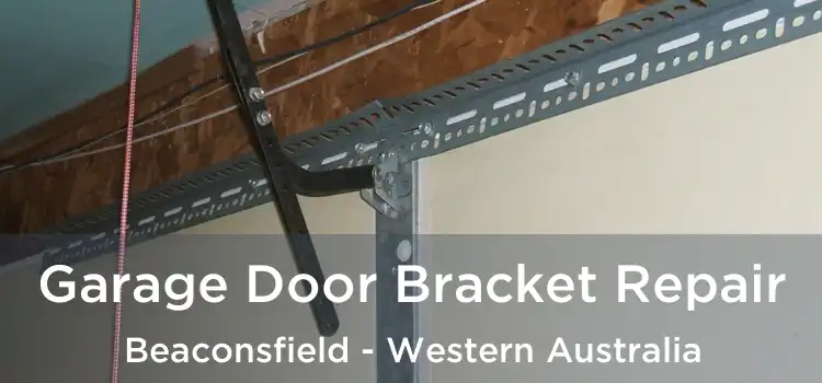 Garage Door Bracket Repair Beaconsfield - Western Australia
