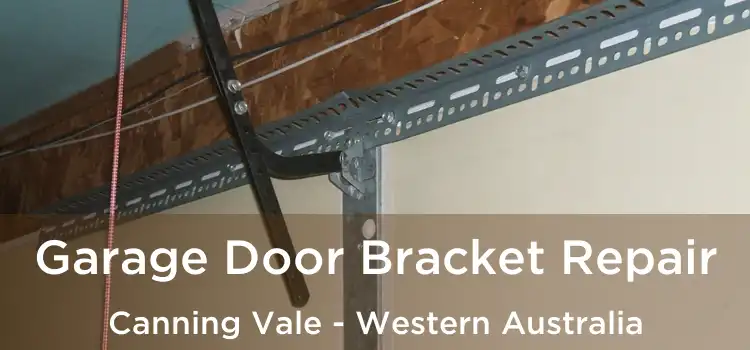 Garage Door Bracket Repair Canning Vale - Western Australia