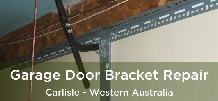 Garage Door Bracket Repair Carlisle - Western Australia
