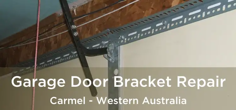 Garage Door Bracket Repair Carmel - Western Australia