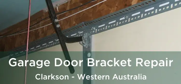 Garage Door Bracket Repair Clarkson - Western Australia