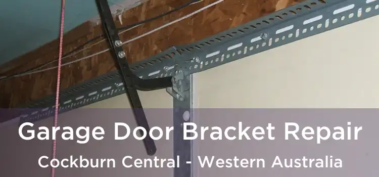 Garage Door Bracket Repair Cockburn Central - Western Australia