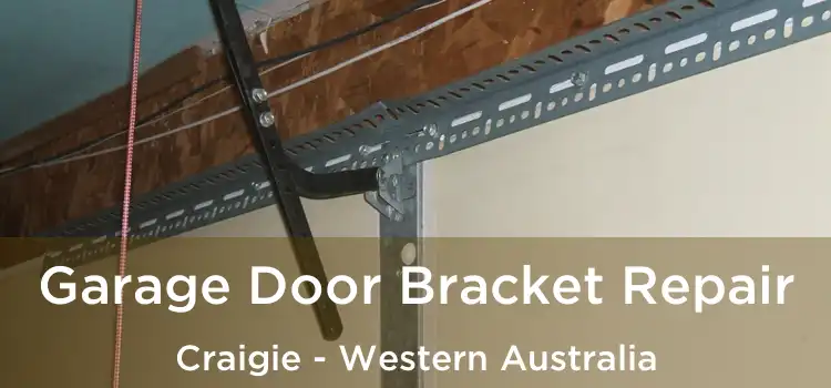 Garage Door Bracket Repair Craigie - Western Australia