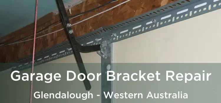 Garage Door Bracket Repair Glendalough - Western Australia
