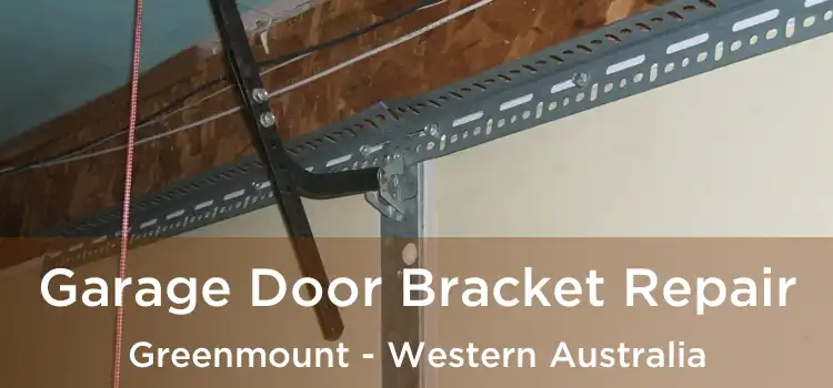 Garage Door Bracket Repair Greenmount - Western Australia