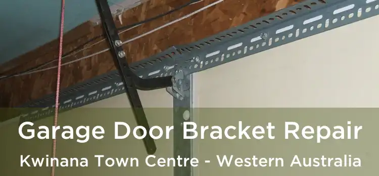 Garage Door Bracket Repair Kwinana Town Centre - Western Australia