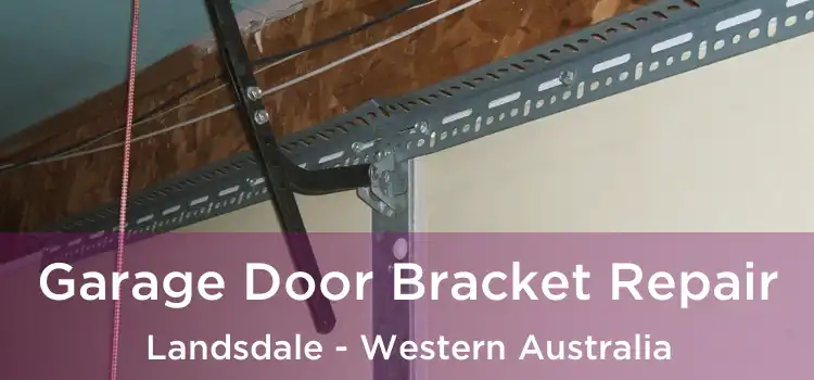 Garage Door Bracket Repair Landsdale - Western Australia