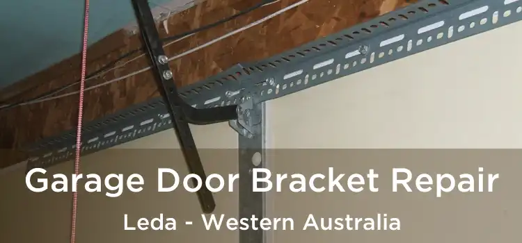 Garage Door Bracket Repair Leda - Western Australia