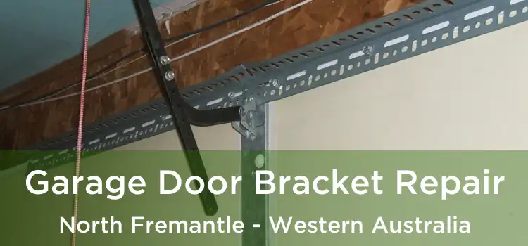 Garage Door Bracket Repair North Fremantle - Western Australia