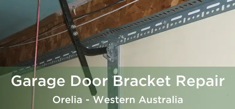 Garage Door Bracket Repair Orelia - Western Australia