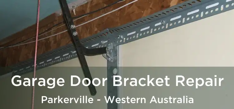 Garage Door Bracket Repair Parkerville - Western Australia