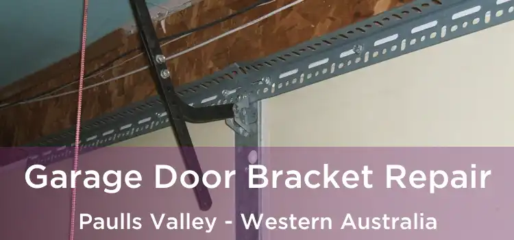Garage Door Bracket Repair Paulls Valley - Western Australia