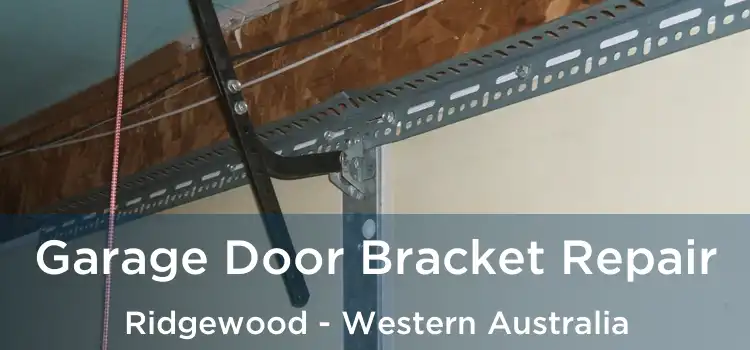 Garage Door Bracket Repair Ridgewood - Western Australia