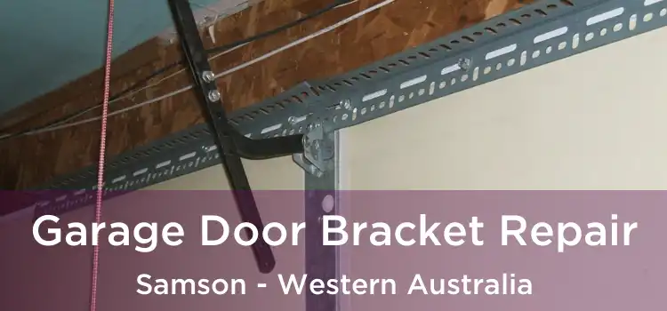 Garage Door Bracket Repair Samson - Western Australia