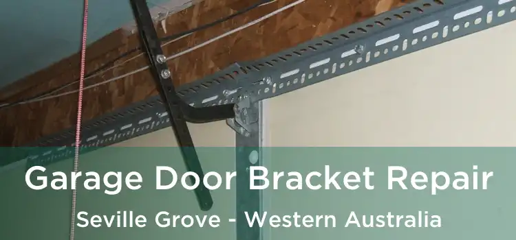 Garage Door Bracket Repair Seville Grove - Western Australia