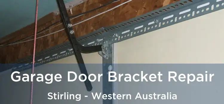 Garage Door Bracket Repair Stirling - Western Australia