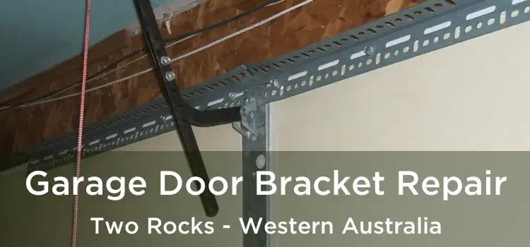 Garage Door Bracket Repair Two Rocks - Western Australia
