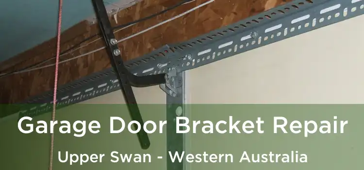 Garage Door Bracket Repair Upper Swan - Western Australia