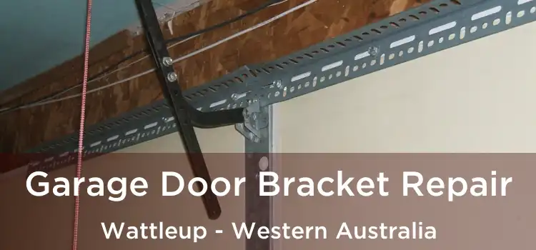Garage Door Bracket Repair Wattleup - Western Australia