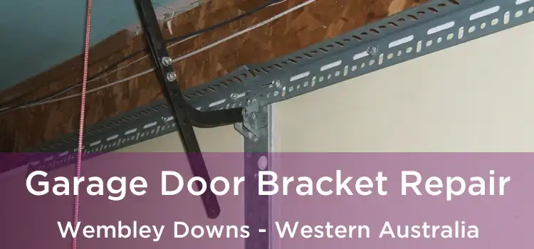 Garage Door Bracket Repair Wembley Downs - Western Australia