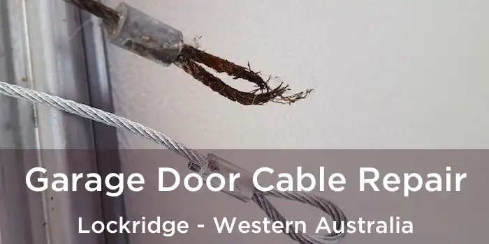 Garage Door Cable Repair Lockridge - Western Australia