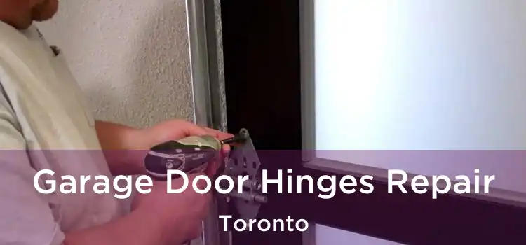 Garage Door Hinges Repair Toronto