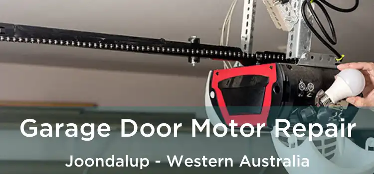 Garage Door Motor Repair Joondalup - Western Australia