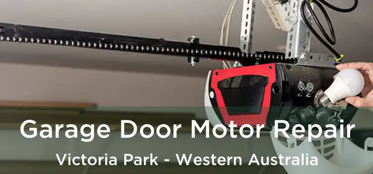 Garage Door Motor Repair Victoria Park - Western Australia