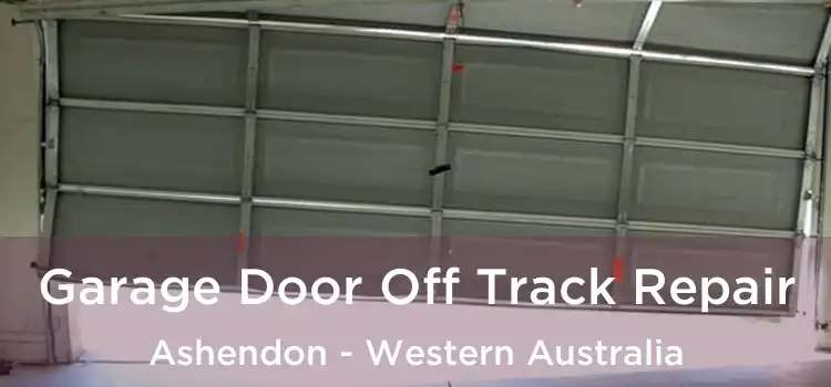 Garage Door Off Track Repair Ashendon - Western Australia