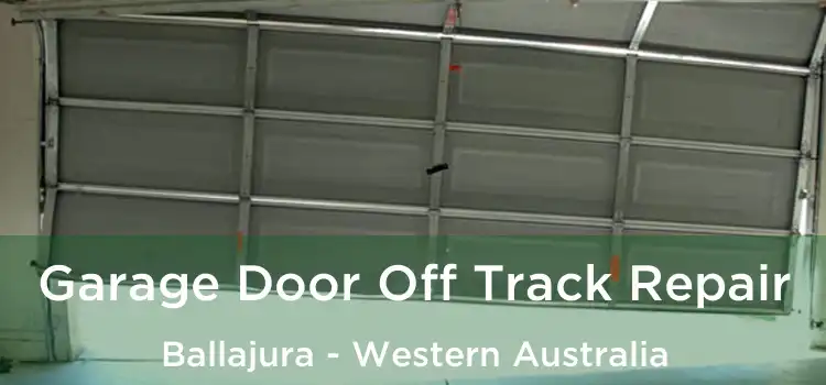 Garage Door Off Track Repair Ballajura - Western Australia