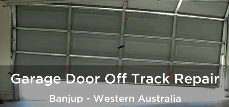 Garage Door Off Track Repair Banjup - Western Australia