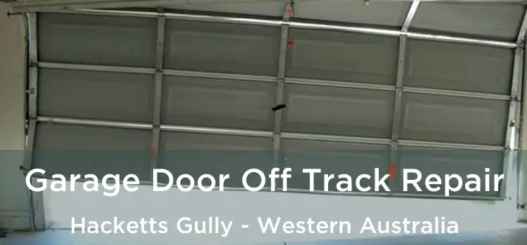 Garage Door Off Track Repair Hacketts Gully - Western Australia