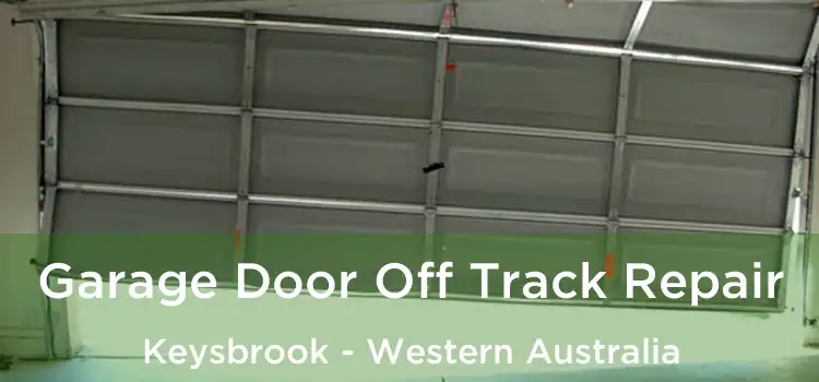 Garage Door Off Track Repair Keysbrook - Western Australia