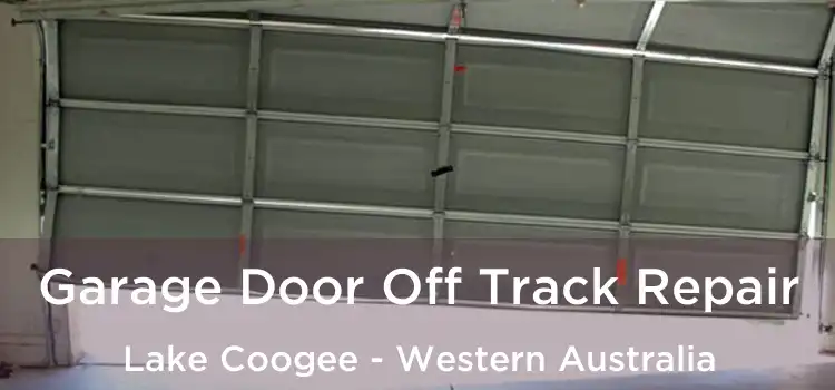 Garage Door Off Track Repair Lake Coogee - Western Australia