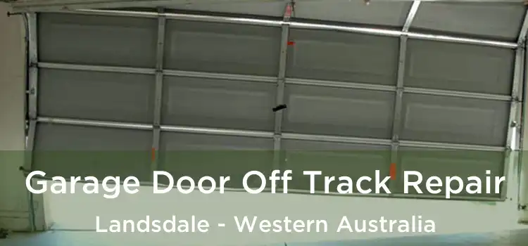 Garage Door Off Track Repair Landsdale - Western Australia