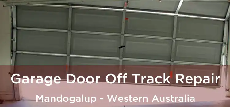 Garage Door Off Track Repair Mandogalup - Western Australia